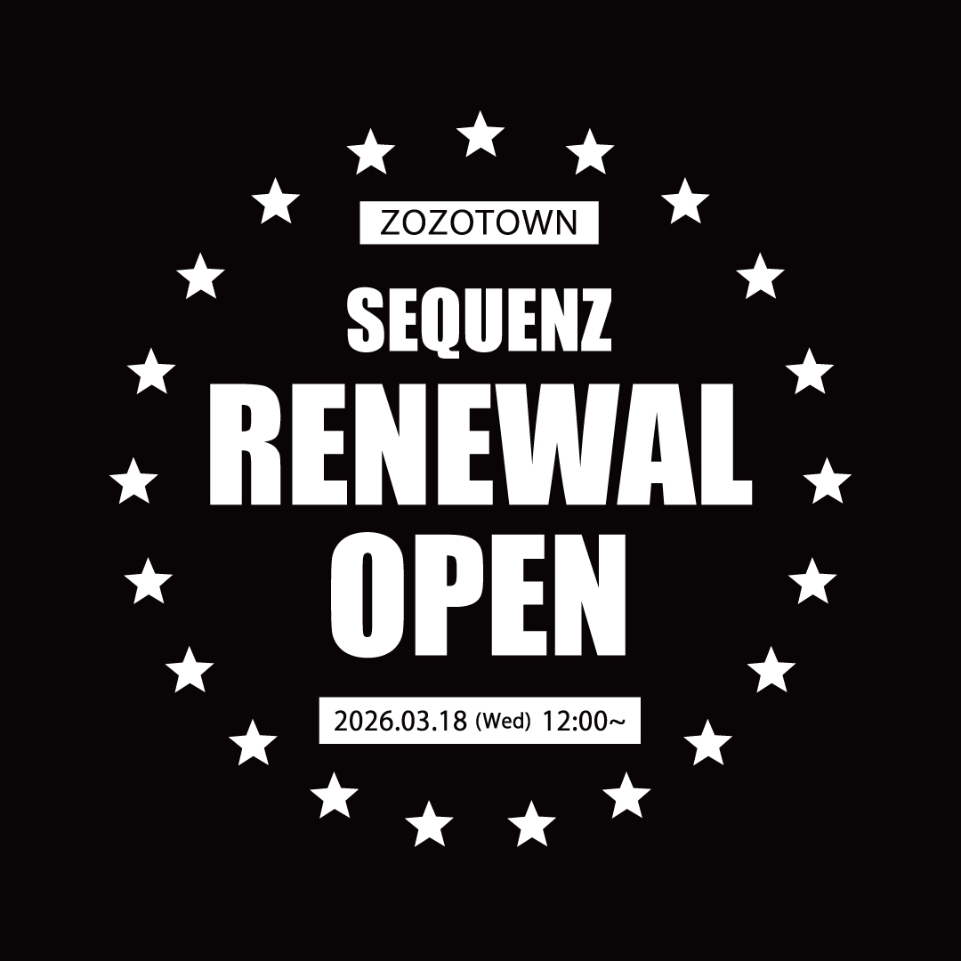 SEQUENZ ZOZOTOWNリニューアルオープン！